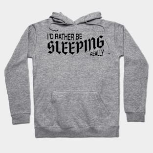 Rather be sleeping Hoodie